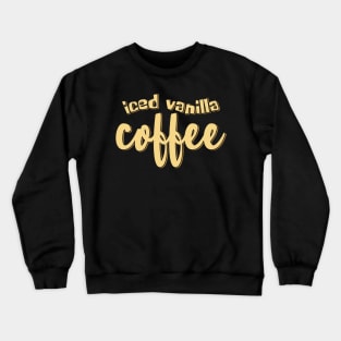 Iced Vanilla Coffee Crewneck Sweatshirt